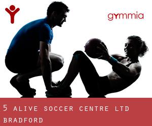 5 Alive Soccer Centre Ltd (Bradford)