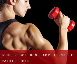 Blue Ridge Bone & Joint (Lee Walker Hots)