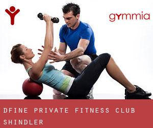 DFINE Private Fitness Club (Shindler)