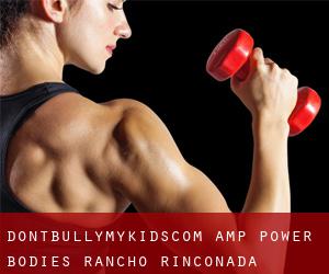 DontBullyMyKids.com & Power Bodies (Rancho Rinconada)