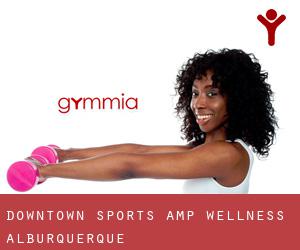 Downtown Sports & Wellness (Alburquerque)