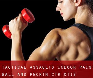 Tactical Assaults Indoor Paint Ball and Recrtn Ctr (Otis Orchards-East Farms)
